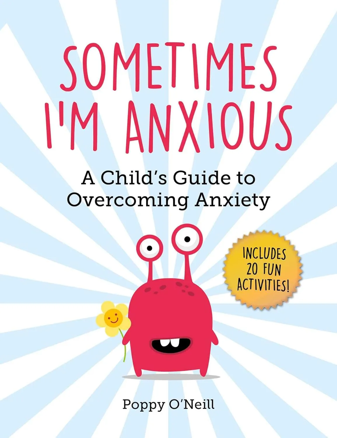 Sometimes I'm Anxious: A Child's Guide to Overcoming Anxiety (Child's Guide to Social and Emotional Le) Paperback  Illustrated, November 5, 2019